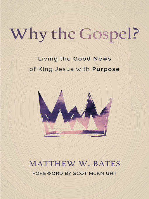 Title details for Why the Gospel? by Matthew W. Bates - Available
